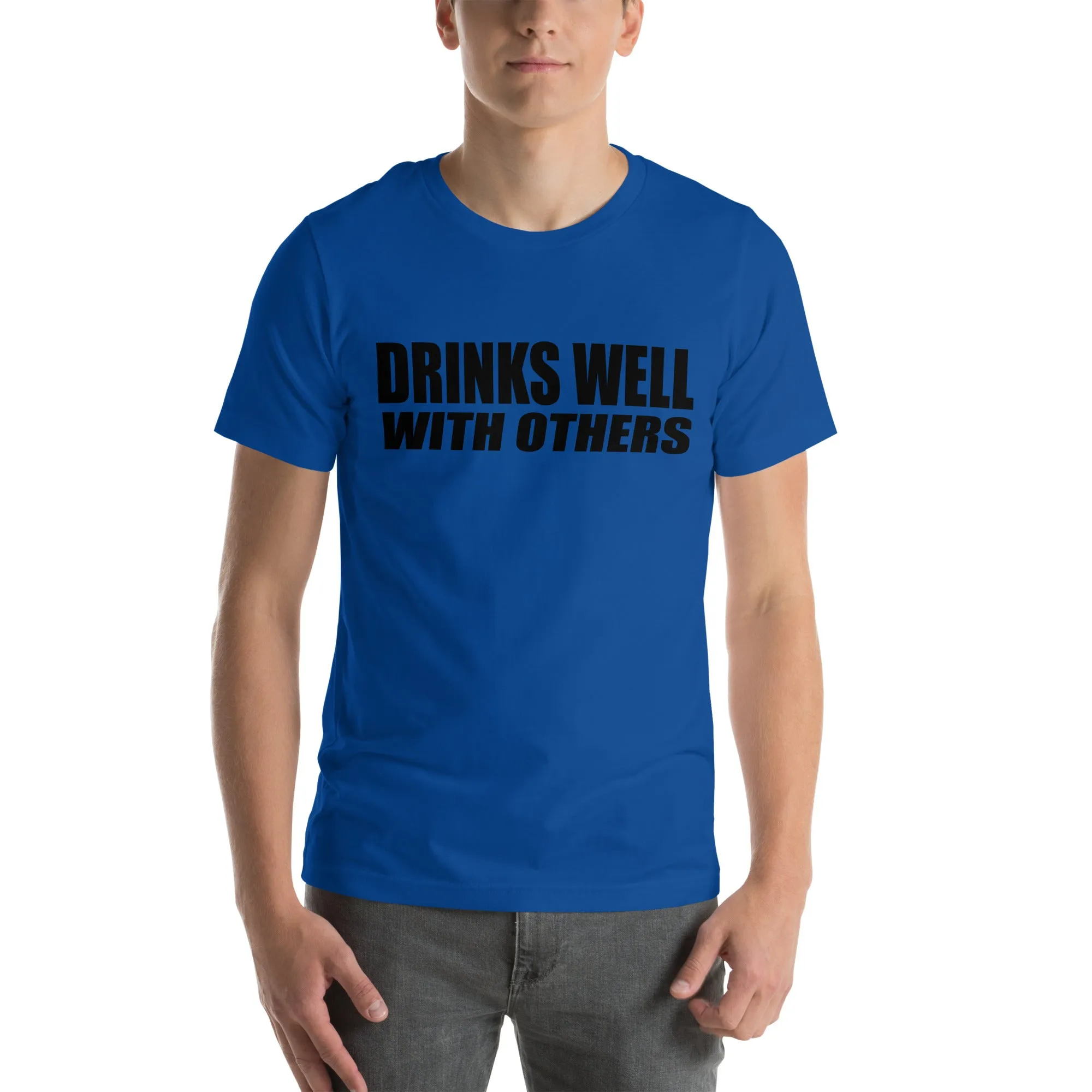 Drinks Well With Others Unisex t-shirt
