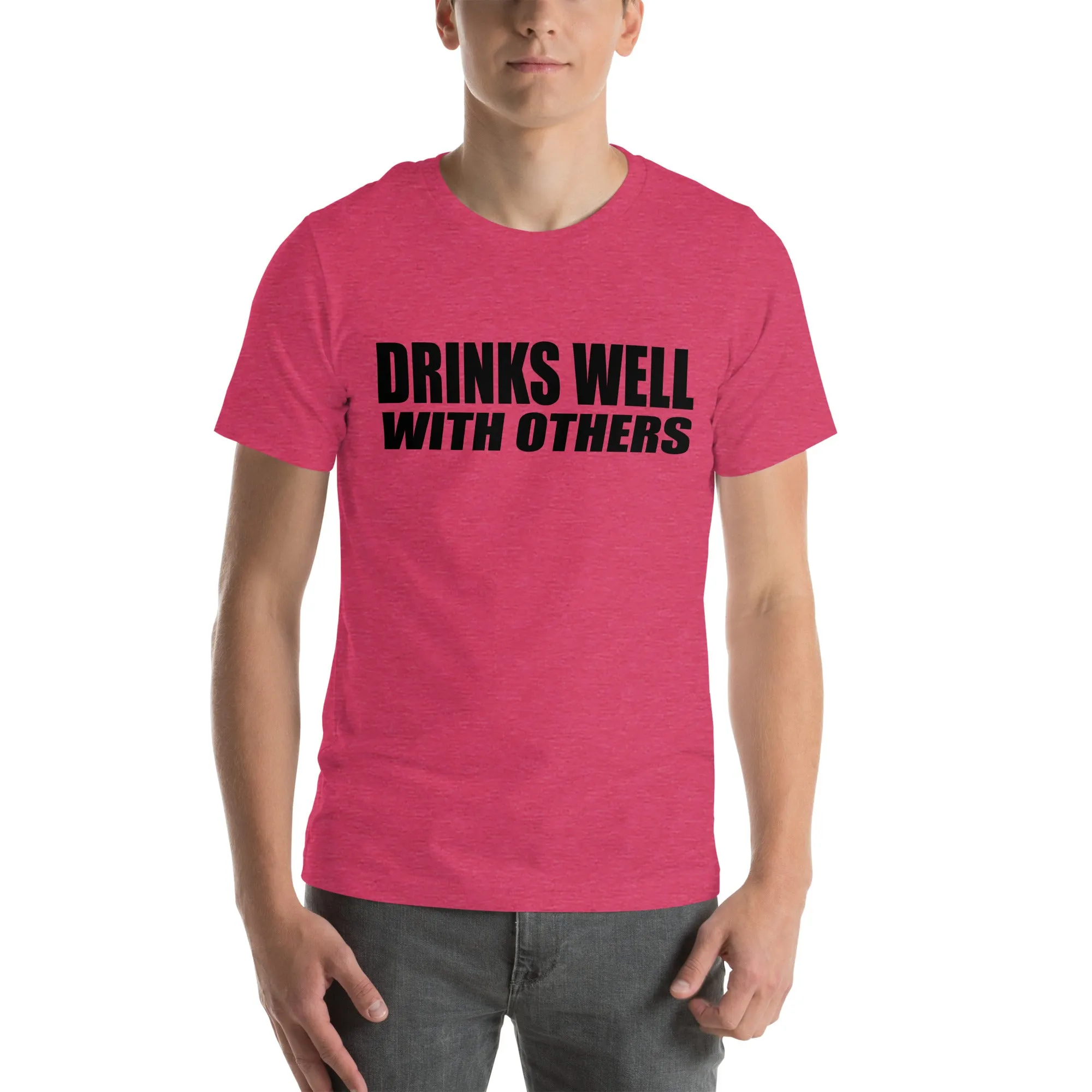Drinks Well With Others Unisex t-shirt