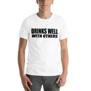 Drinks Well With Others Unisex t-shirt